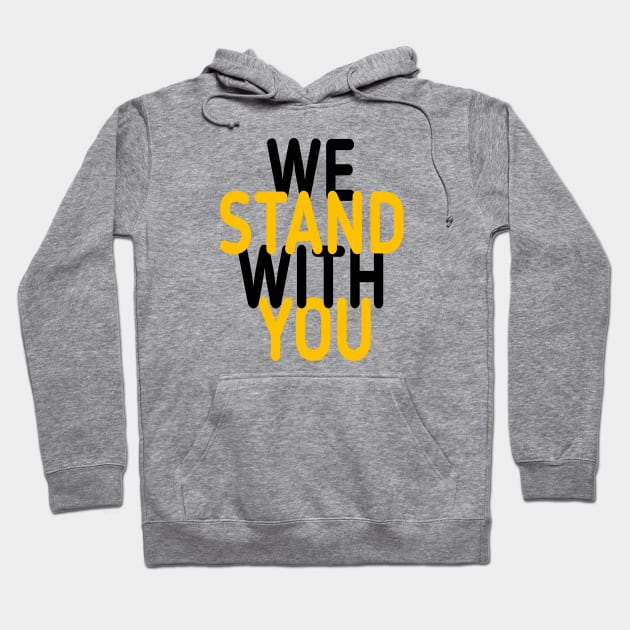 we stand with you Hoodie by DZCHIBA